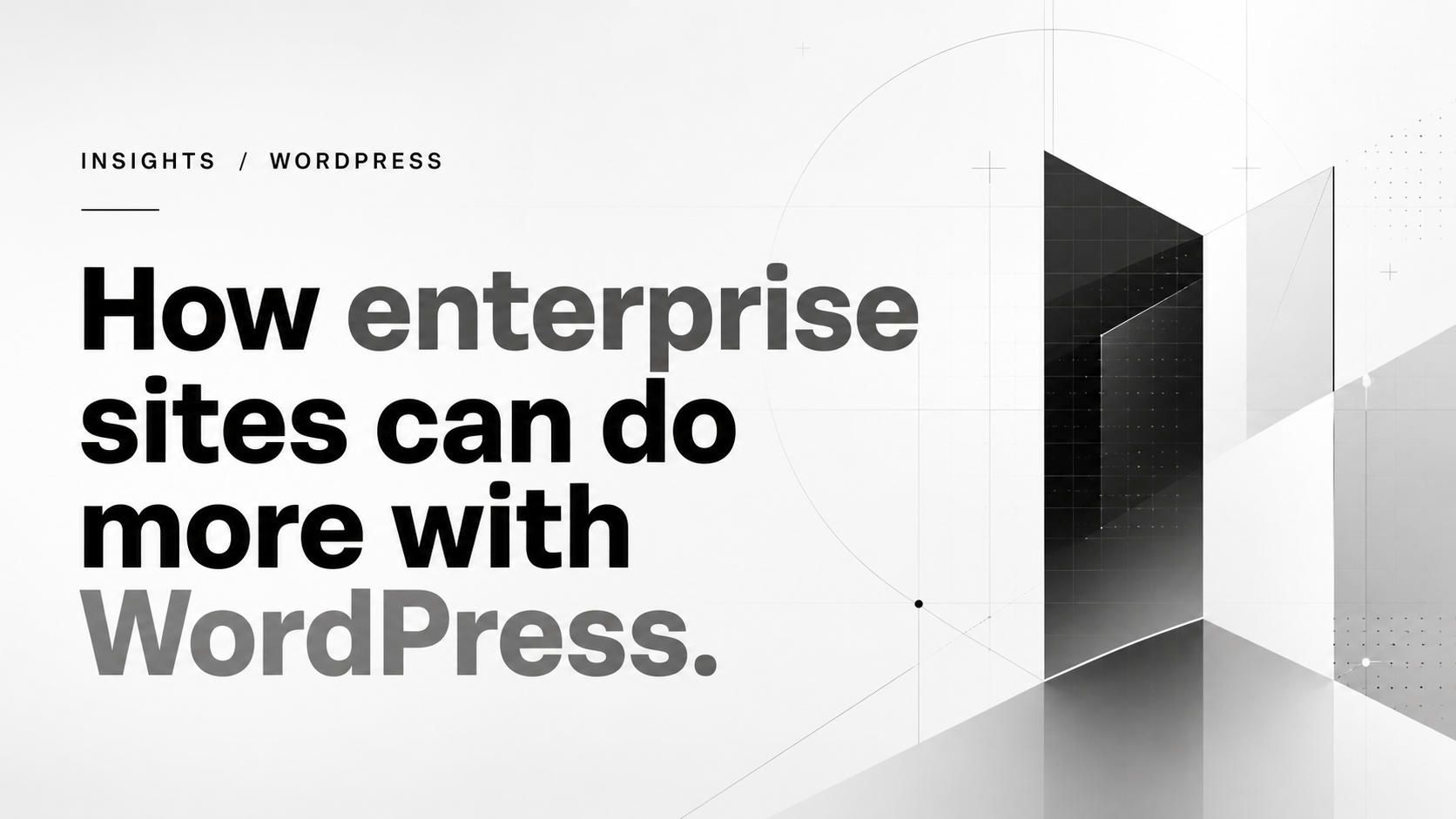 How enterprise sites can do more with WordPress.